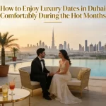 how to enjoy luxury dates during summer