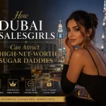 how dubai salesgirls can attract high net worth sugar daddies